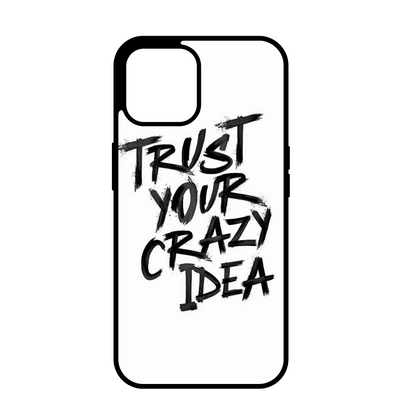 Trust Your Crazy Idea Case